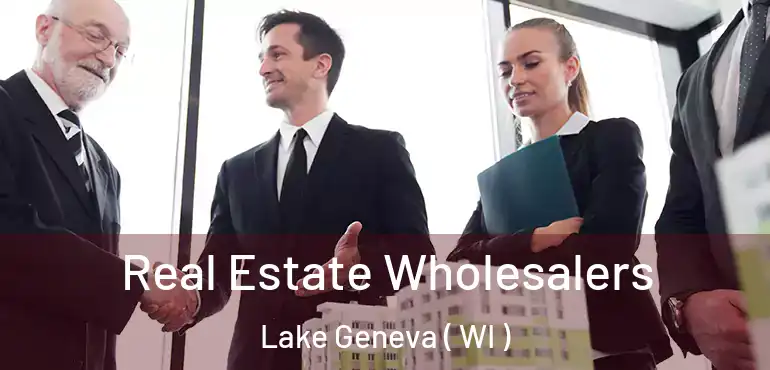 Real Estate Wholesalers Lake Geneva ( WI )