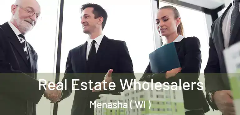  Real Estate Wholesalers Menasha ( WI )