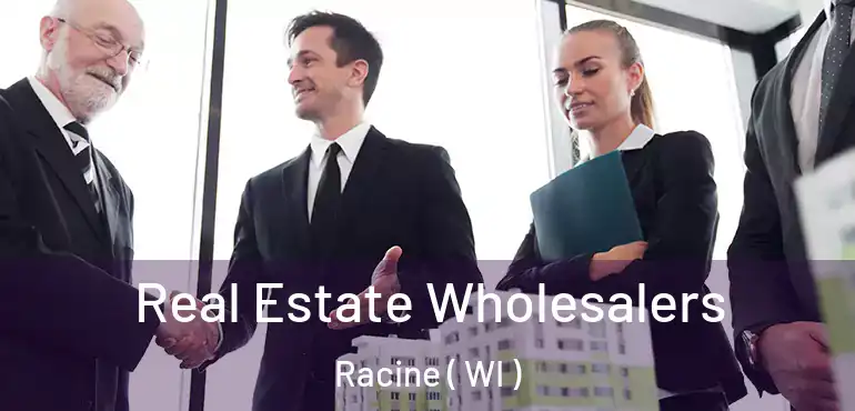  Real Estate Wholesalers Racine ( WI )