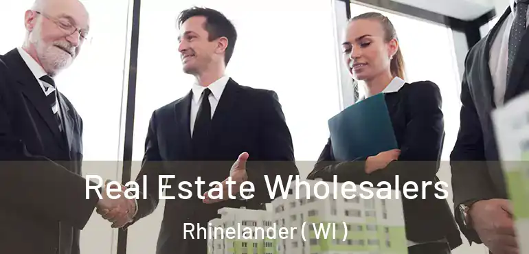  Real Estate Wholesalers Rhinelander ( WI )