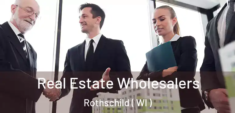  Real Estate Wholesalers Rothschild ( WI )