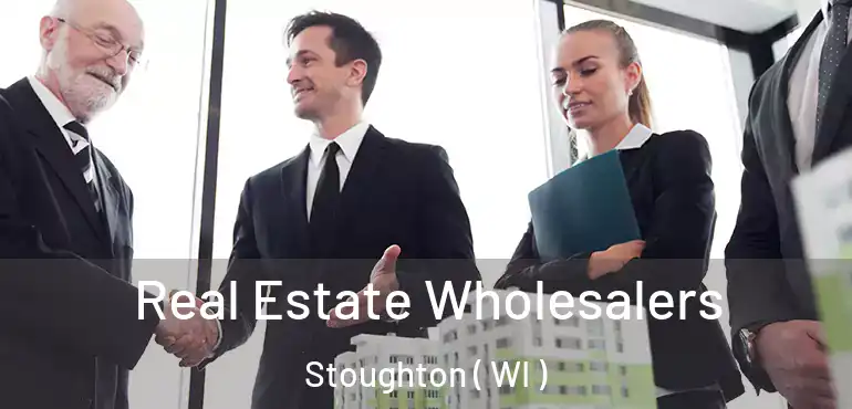  Real Estate Wholesalers Stoughton ( WI )