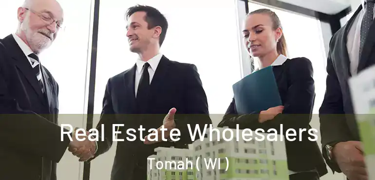  Real Estate Wholesalers Tomah ( WI )