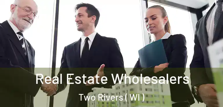  Real Estate Wholesalers Two Rivers ( WI )