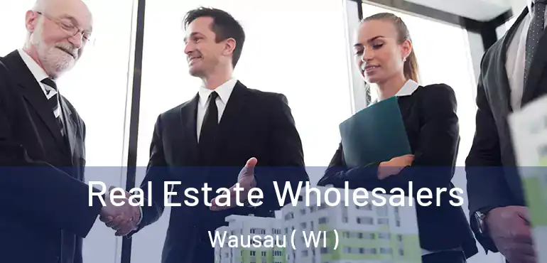  Real Estate Wholesalers Wausau ( WI )
