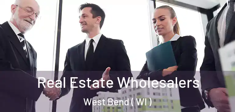  Real Estate Wholesalers West Bend ( WI )