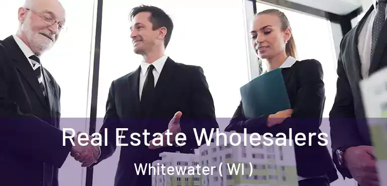  Real Estate Wholesalers Whitewater ( WI )