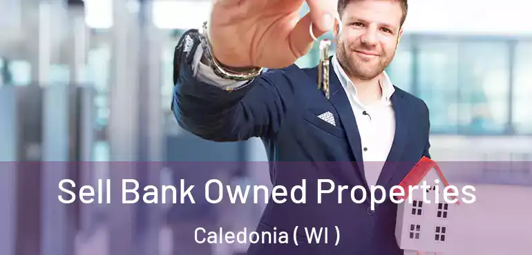  Sell Bank Owned Properties Caledonia ( WI )