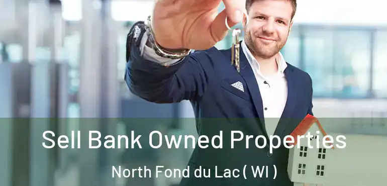  Sell Bank Owned Properties North Fond du Lac ( WI )