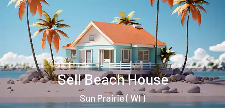  Sell Beach House Sun Prairie ( WI )