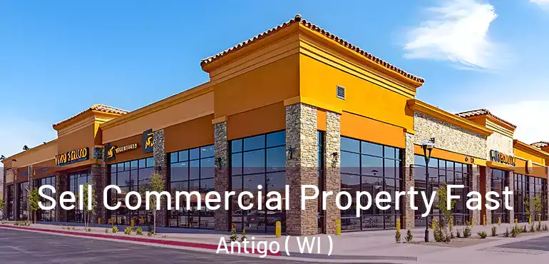  Sell Commercial Property Fast Antigo ( WI )