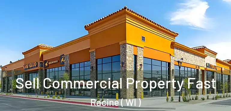  Sell Commercial Property Fast Racine ( WI )