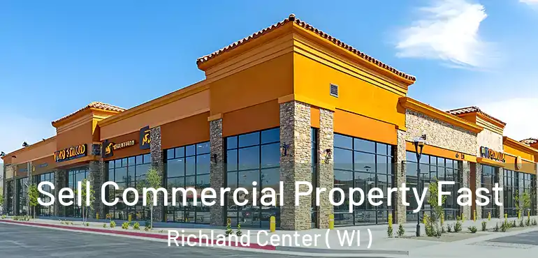  Sell Commercial Property Fast Richland Center ( WI )