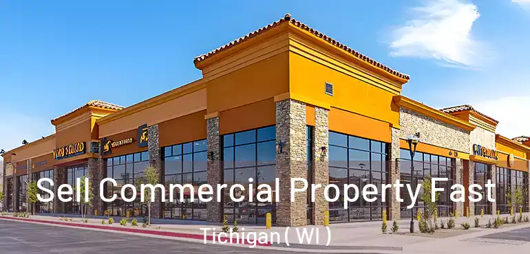  Sell Commercial Property Fast Tichigan ( WI )