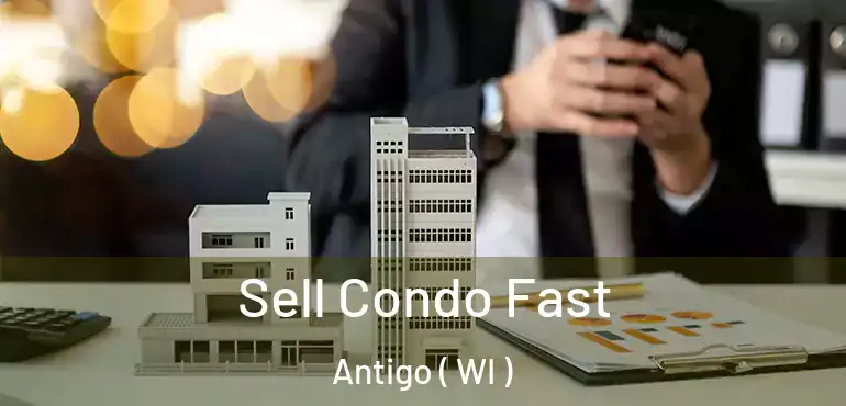  Sell Condo Fast Antigo ( WI )