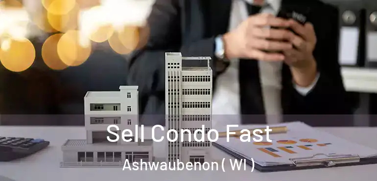  Sell Condo Fast Ashwaubenon ( WI )