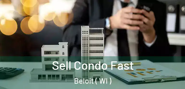  Sell Condo Fast Beloit ( WI )