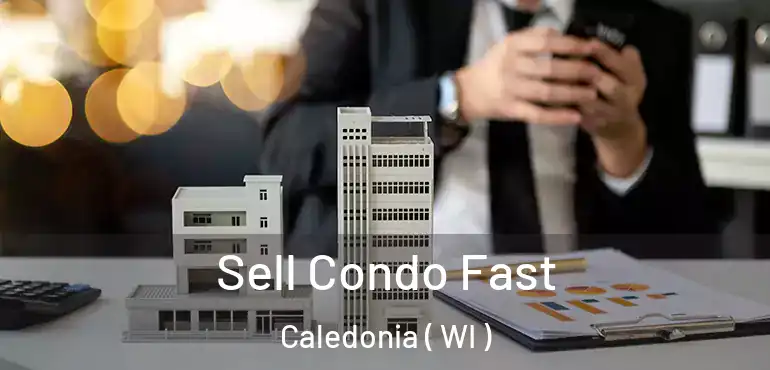  Sell Condo Fast Caledonia ( WI )
