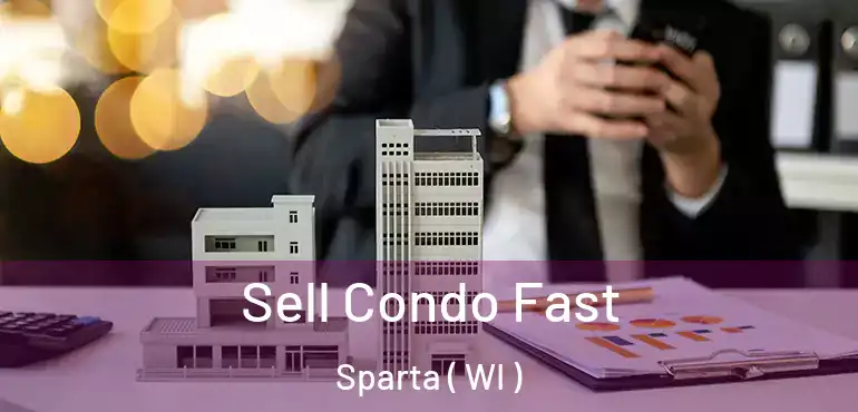  Sell Condo Fast Sparta ( WI )