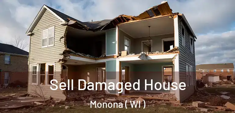  Sell Damaged House Monona ( WI )