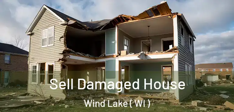  Sell Damaged House Wind Lake ( WI )