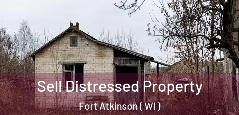  Sell Distressed Property Fort Atkinson ( WI )