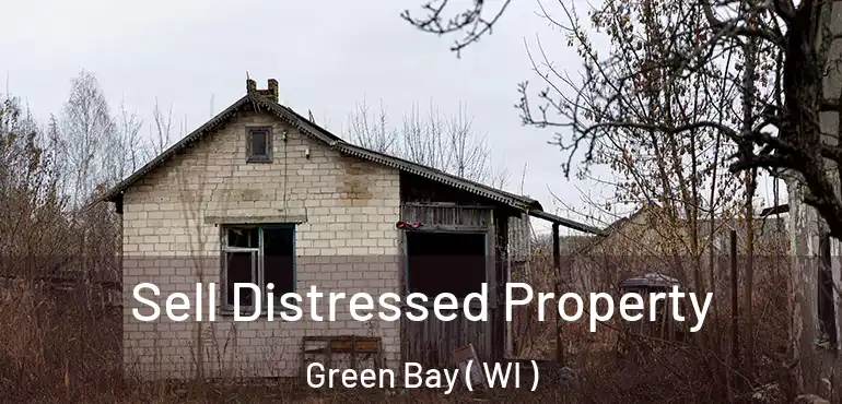  Sell Distressed Property Green Bay ( WI )