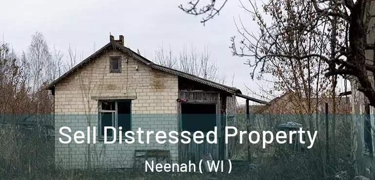 Sell Distressed Property Neenah ( WI )