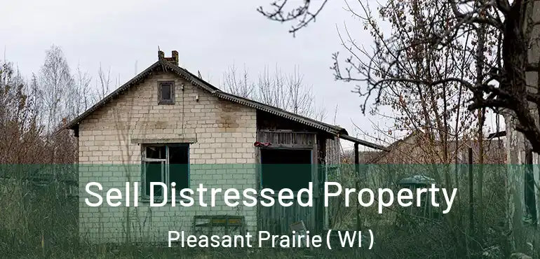  Sell Distressed Property Pleasant Prairie ( WI )