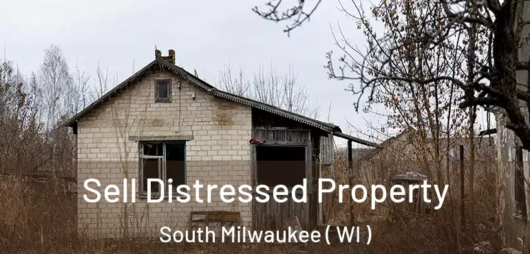  Sell Distressed Property South Milwaukee ( WI )