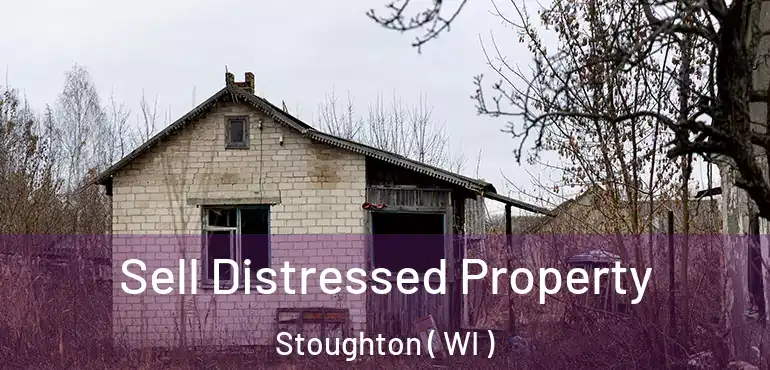  Sell Distressed Property Stoughton ( WI )