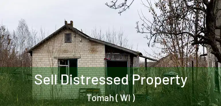  Sell Distressed Property Tomah ( WI )