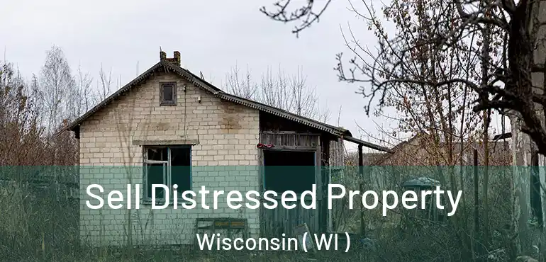  Sell Distressed Property Wisconsin ( WI )