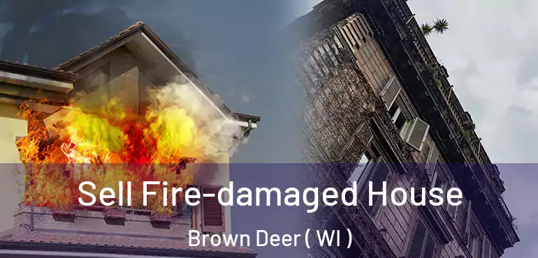  Sell Fire-damaged House Brown Deer ( WI )