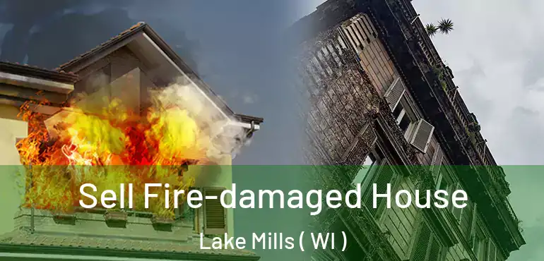  Sell Fire-damaged House Lake Mills ( WI )