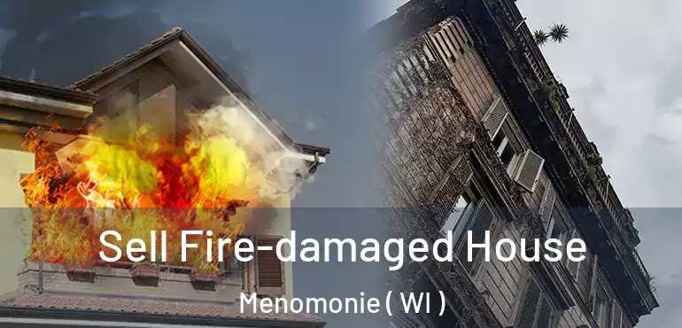 Sell Fire-damaged House Menomonie ( WI )