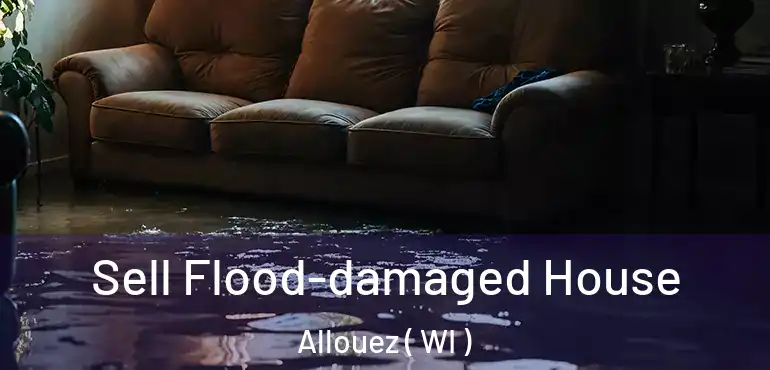  Sell Flood-damaged House Allouez ( WI )