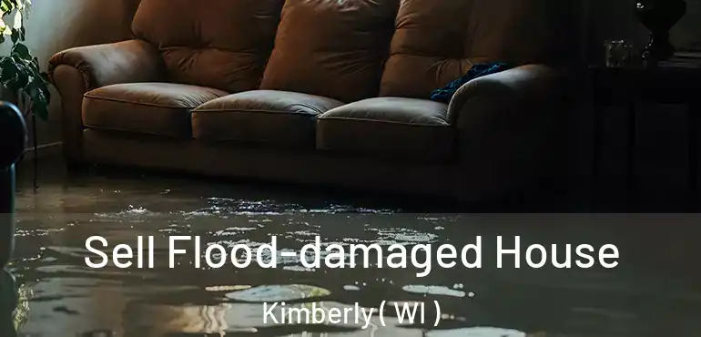  Sell Flood-damaged House Kimberly ( WI )