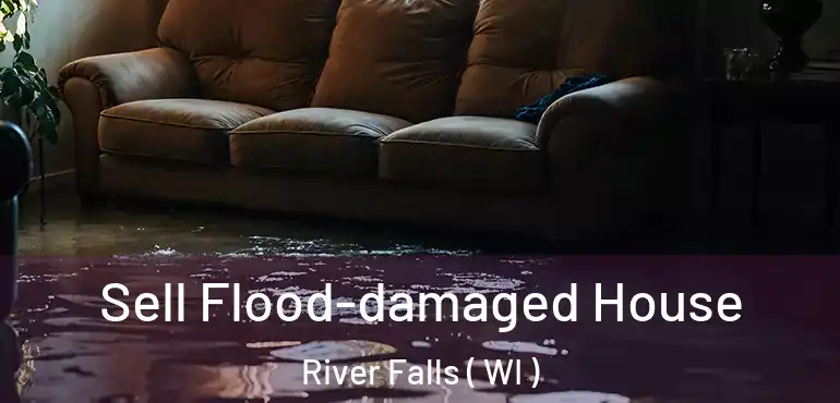  Sell Flood-damaged House River Falls ( WI )