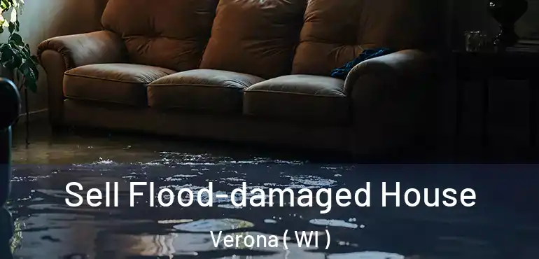  Sell Flood-damaged House Verona ( WI )