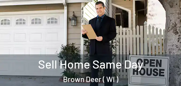 Sell Home Same Day Brown Deer ( WI )