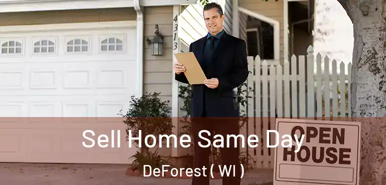  Sell Home Same Day DeForest ( WI )