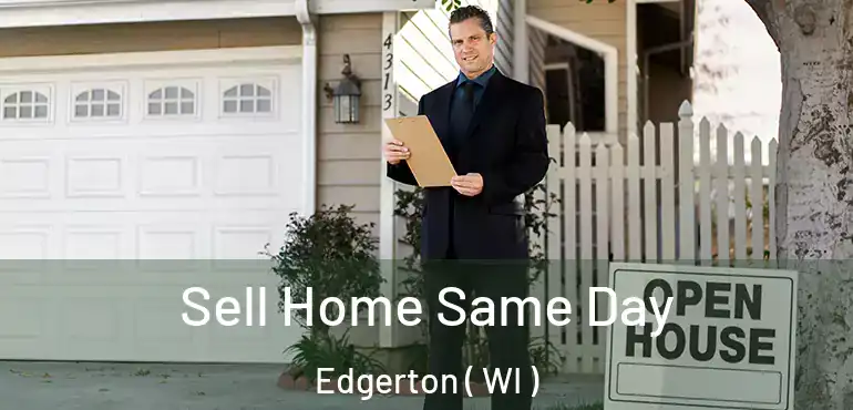  Sell Home Same Day Edgerton ( WI )