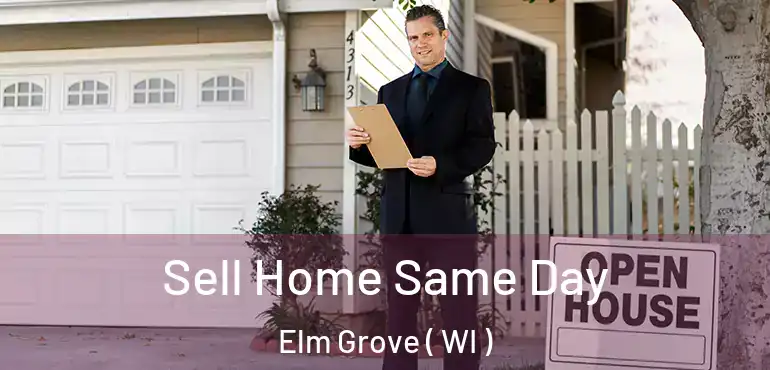  Sell Home Same Day Elm Grove ( WI )