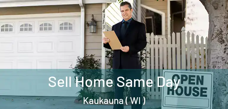  Sell Home Same Day Kaukauna ( WI )