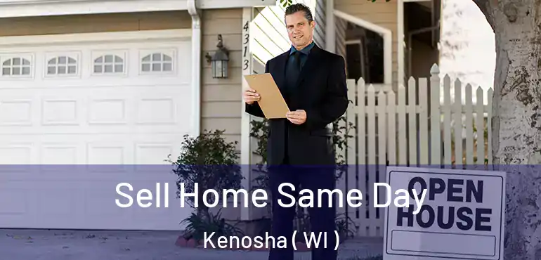  Sell Home Same Day Kenosha ( WI )