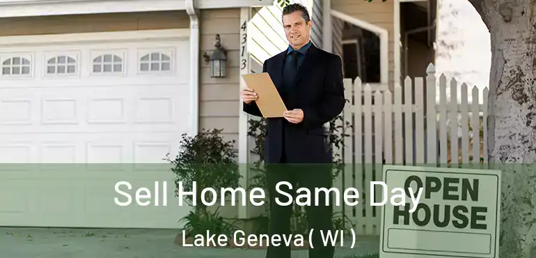  Sell Home Same Day Lake Geneva ( WI )