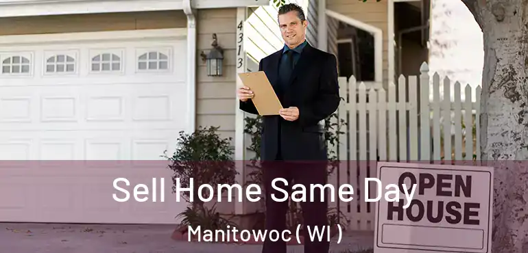  Sell Home Same Day Manitowoc ( WI )
