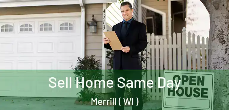  Sell Home Same Day Merrill ( WI )
