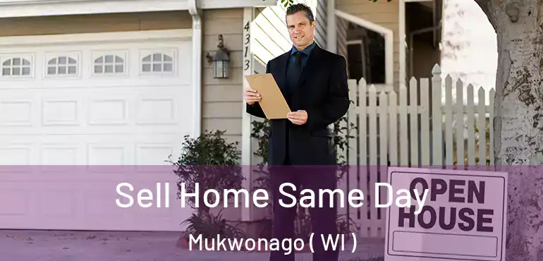  Sell Home Same Day Mukwonago ( WI )